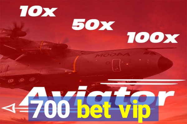 700 bet vip